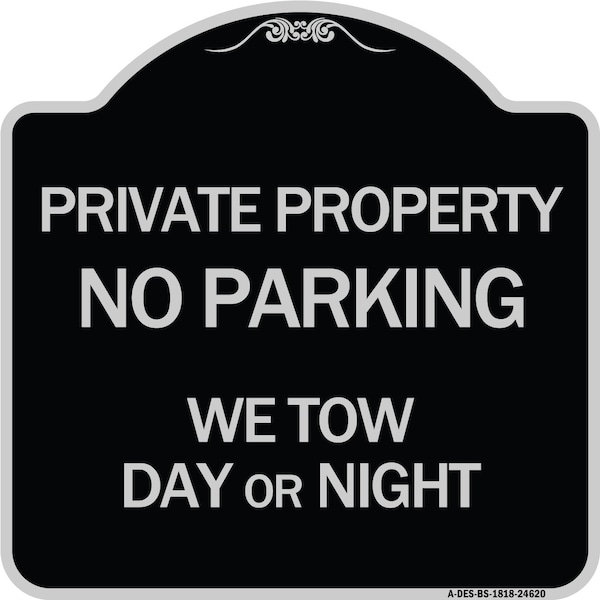 Private Property No Parking We Tow Day or Night Heavy-Gauge Aluminum Sign, 18" x 18", BS-1818-24620